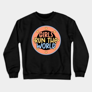 Who run the world? Girls run the world Feminist girl power colorful design Crewneck Sweatshirt